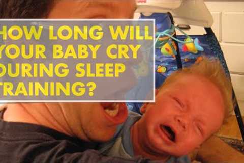 How long will your baby cry during sleep training?