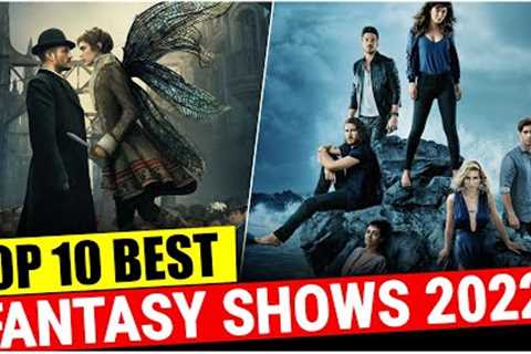 Top 10 Best Fantasy Shows (Netflix, Amazon Prime, Disney+) | Best Fantasy Series 2022