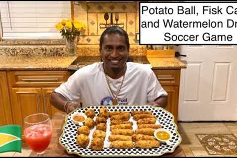 POTATO BALL, FISH CAKE, AND WATERMELON DRINK/SOCCER GAME