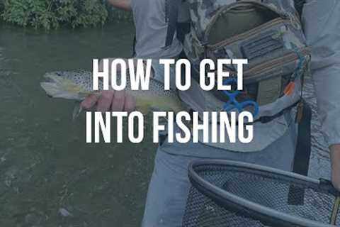 How To Get Into Fishing