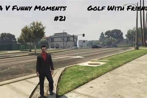 Golfing With Friends #1 (GTA V Funny Moments #21)