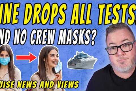 CRUISE NEWS - CRUISE LINE DROPS ALL TESTING, CREW MASK UPDATE, ANOTHER HURRICANE DISRUPTS CRUISES