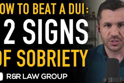 How to BEAT a DUI Case with 12 SIGNS of SOBRIETY by Criminal Defense Lawyer