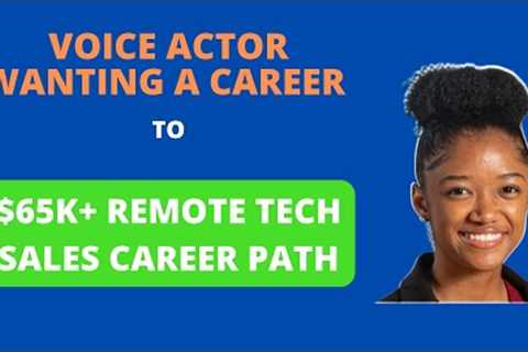 Voice Actor to $65k Tech Sales Career Path