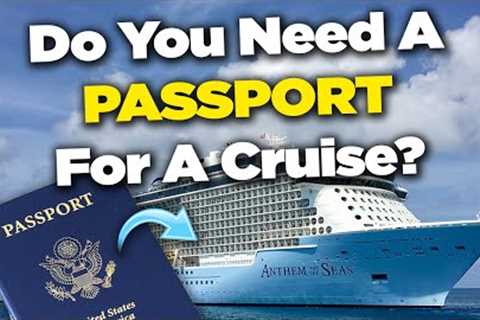 Do you need a passport for a cruise?