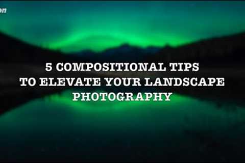 Landscape Photography Tips with Robin Laurenson