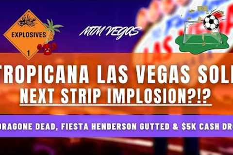 Tropicana Las Vegas Sold - Will It Be the Next Iconic Vegas Implosion?!?