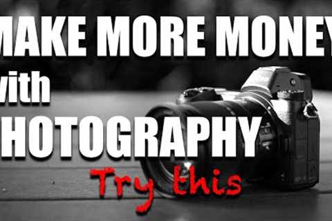 Make more money doing business as a photographer | Photography business tips