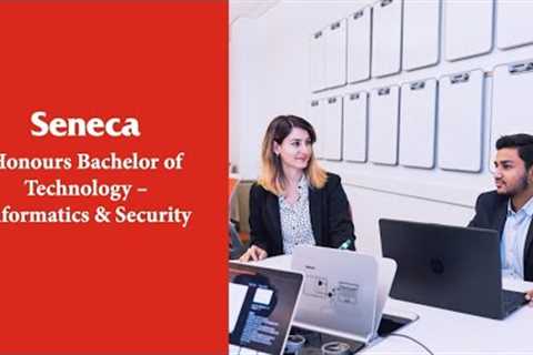 Pathways to Honours Bachelor of Technology – Informatics &amp; Security - Seneca College