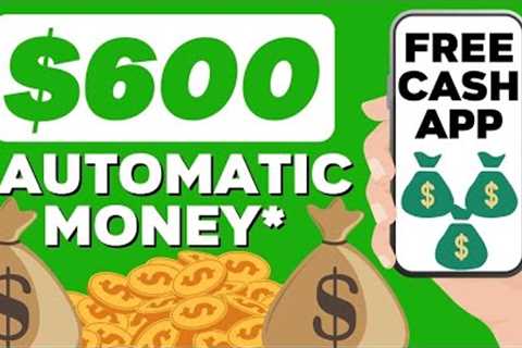 Get Paid $600 AUTOMATICALLY With This Free MONEY APP! | Make Money Online 2022
