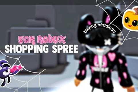50K ROBUX SHOPPING SPREE! + GETTING HEADLESS!! 🧛