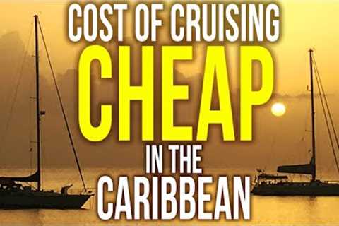 The Cost of Cruising and Full Time Liveaboard in the Caribbean | Sailing Balachandra E082