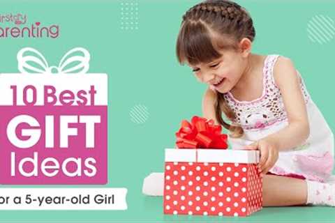 10 Best Gift Ideas for a 5 year old Girl