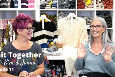 Knit Together with Kim &amp; Jonna - Episode 11: PSSO, Dingley Dell, and Japanese Rice Bags!