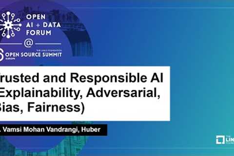 Trusted and Responsible AI (Explainability, Adversarial, Bias, Fairness) - Dr. Vamsi Mohan Vandrangi