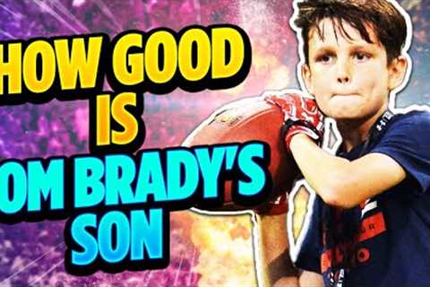 How Good Is Tom Brady's Son Actually? (The Scary Truth Of Jack Brady)