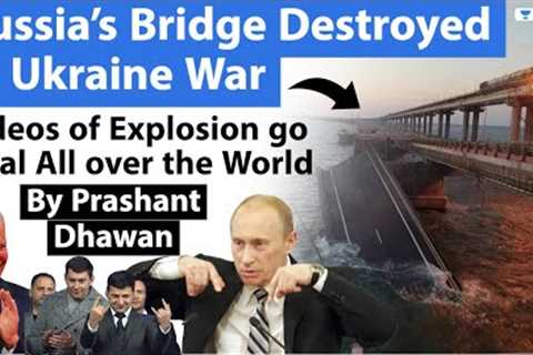 Russia’s Bridge Destroyed in Ukraine War | Crimea Bridge Video Goes Viral Worldwide