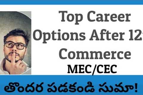 Top Career Options After 12th Commerce || MEC &amp; CEC Special ||
