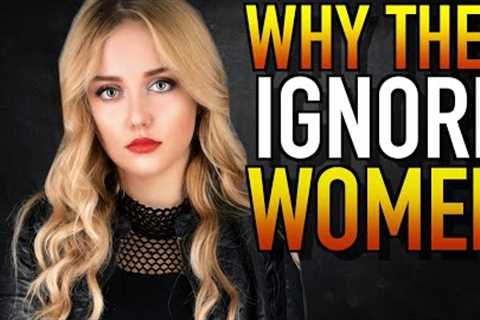 Why High Value Men Ignore Women (The Harsh Truth)