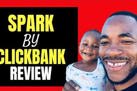 Spark By Clickbank Review - Know This BEFORE You Join!