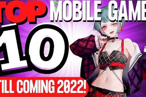 TOP 10 MOBILE GAMES STILL COMING IN 2022 (Gacha,RPG,MMO)