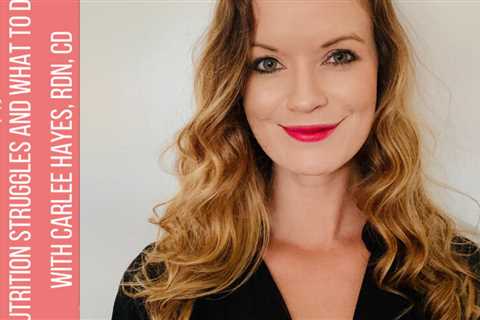 113: Top Nutritional Problems and How to Fix It with Carlee Hayes RDN, CD