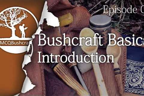 Bushcraft Basics Ep01: Introduction
