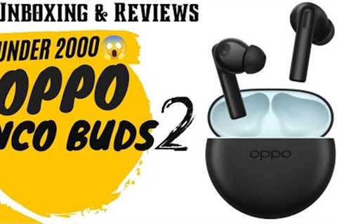 Oppo Enco Buds 2 Review and Unboxing| OppoTWS |Under 2000