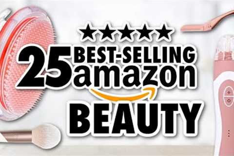 25 *Best-Selling* Amazon BEAUTY Products You NEED!