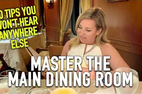 10 Cruise Ship Main Dining Room Tips