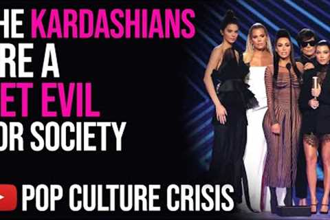The Kardashians Are a Net Evil For Society