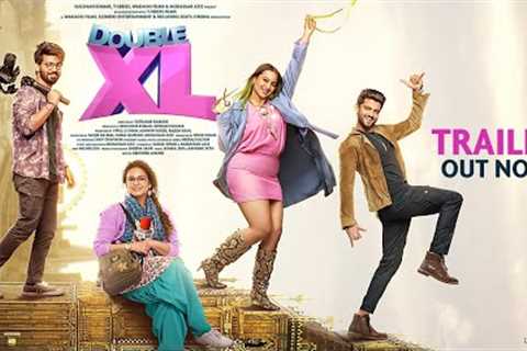 Double XL (Official Trailer) Sonakshi Sinha, Huma Qureshi | T-Series
