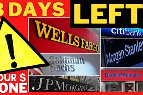 GET YOUR MONEY OUT - Banks Have 3 DAYS | SHTF