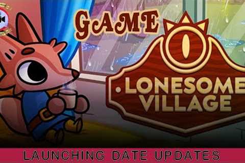 Lonesome Village Game: Launching Date Updates - Premiere Next