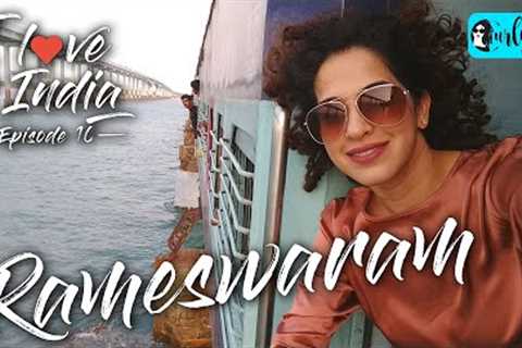 I Love My India Episode 10- Exploring The City Of Gods, Rameswaram | Curly Tales