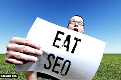 EAT SEO for Higher Google Rankings 2022