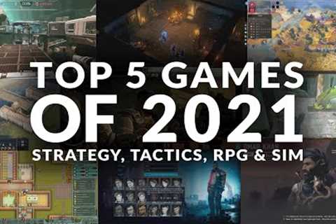 TOP 5 GAMES OF 2021 | STRATEGY, TACTICS, RPG &amp; SIM (PC)