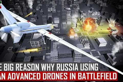 This is The BIG Reason! Why Russia Using Iranian Most Advanced &amp; Accurate Drones in The..
