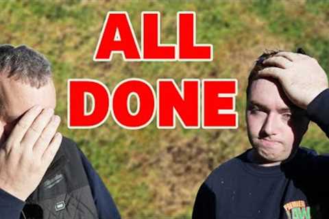 That's it... IT'S ALL OVER. We are FINISHED