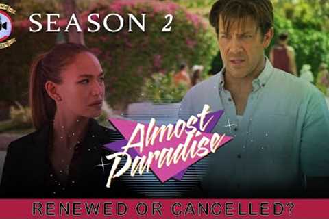 Almost Paradise Season 2: Renewed Or Cancelled? - Premiere Next