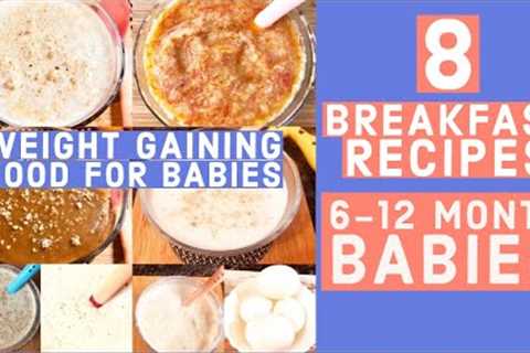 8 Breakfast Recipes for 6-12 Month Babies | Weight Gaining Foods for Babies |
