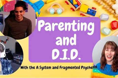DID and Parenting Pt. 1