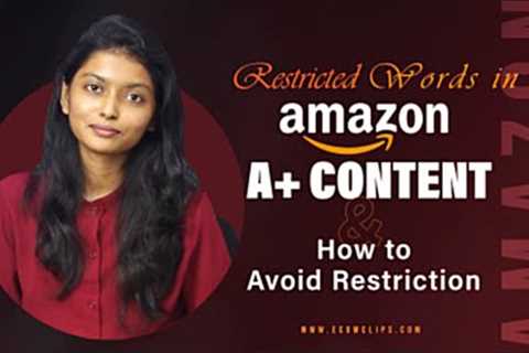 Why does Amazon A+ Content Get Rejected? How can We Use Restricted Words Avoiding Restriction.