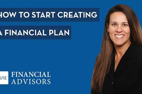 How to Start Creating a Financial Plan