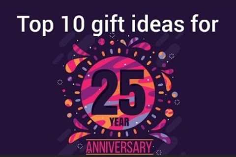 Top 10 gift ideas for 25th wedding anniversary
