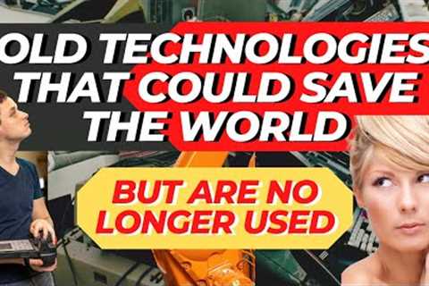 Top 10 Old Technologies That Could Save The World But Are No Longer Used