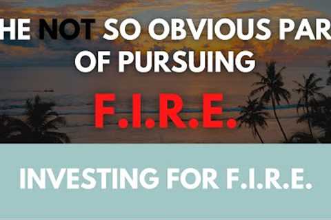 The not so obvious part of pursuing Financial Independence, Reitre Early (FIRE)