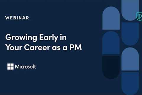Webinar: Growing Early in Your Career as a PM by Microsoft Product Leader, Marissa Zhang