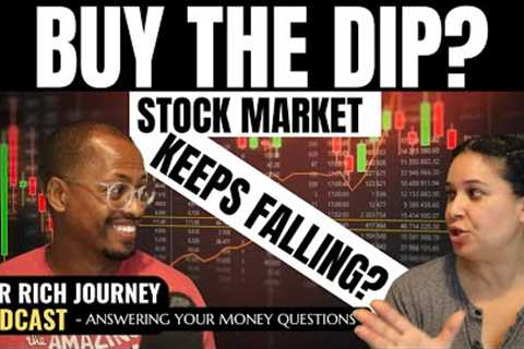 Should I Buy the Dip? - Will the Stock Market Keep Falling?