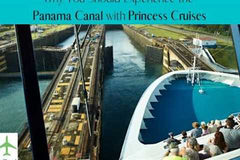 Panama Canal with Princess Cruises 2023